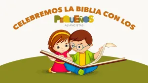 Celebremos La Biblia con los Pequeños Aliancistas